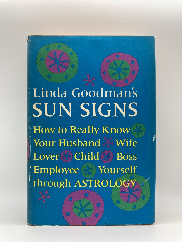 Linda Goodman's Sun Signs: How to Really Know Your Husband, Wife, Lover, Child, Boss, Employee, Yourself Through Astrology