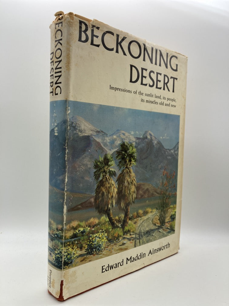 Beckoning Desert: Impressions of the Sunlit Land, Its People, Its Miracles Old and New