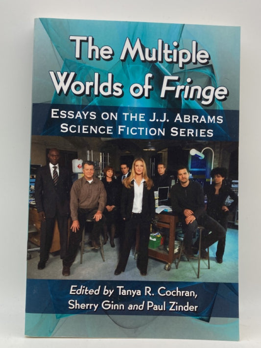 The Multiple Worlds of Fringe: Essays on the J.J. Abrams Science Fiction Series