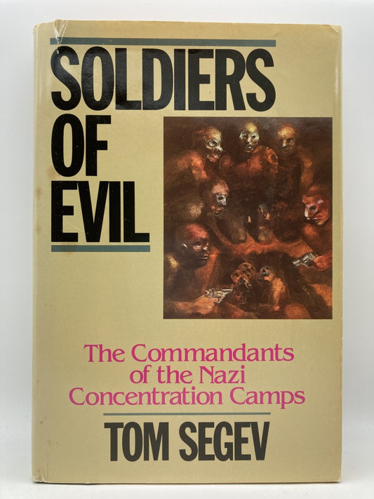 Soldiers of Evil: The Commandants of the Nazi Concentration Camps