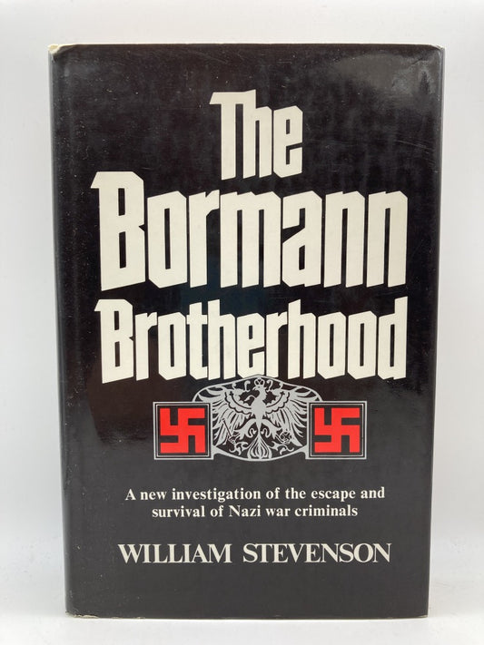 The Bormann Brotherhood: A New Investigation to the Escape and Survival of Nazi War Criminals