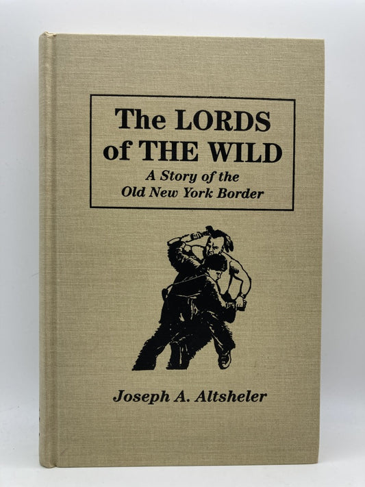 The Lords of the Wild: A Story of the Old New York Border