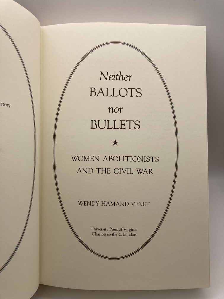 Neither Ballots Nor Bullets: Women Abolitionists and the Civil War