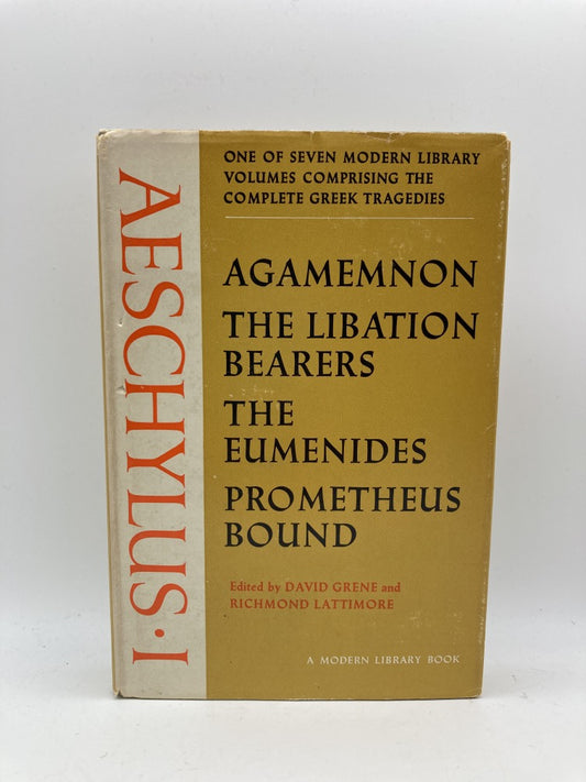 Aeschylus 1: Agamemnon, The Libation Bearers, The Eumenides, Prometheus Bound (Modern Library #310)