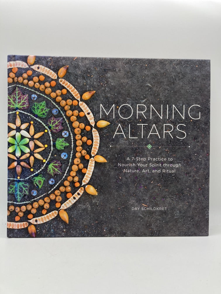 Morning Altars: A 7-Step Practice to Nourish Your Spirit through Nature, Art and Ritual