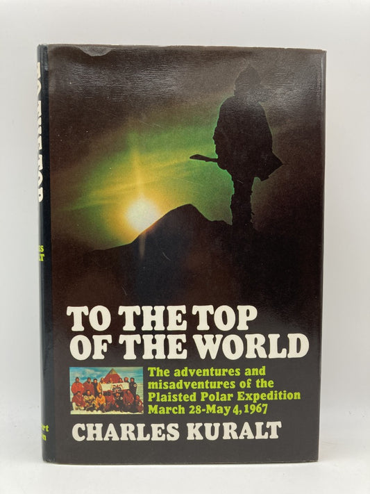 To the Top of the World: The Adventures and Misadventures of the Plaisted Polar Expedition