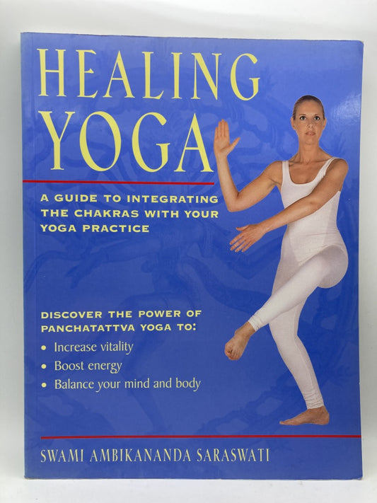 Healing Yoga: A Guide to Integrating the Chakras with Your Yoga Practice