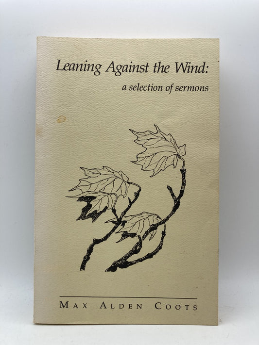 Leaning Against the Wind: A Selection of Sermons