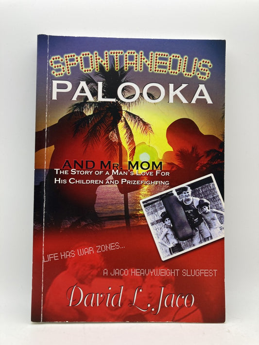 Spontaneous Palooka and Mr. Mom: The Story of a Man's Love for His Children and Prizefighting