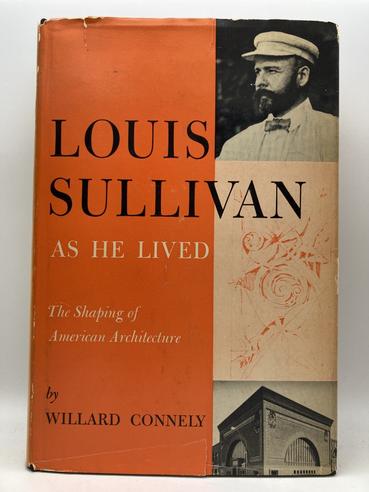 Louis Sullivan As He Lived: The Shaping of American Architecture