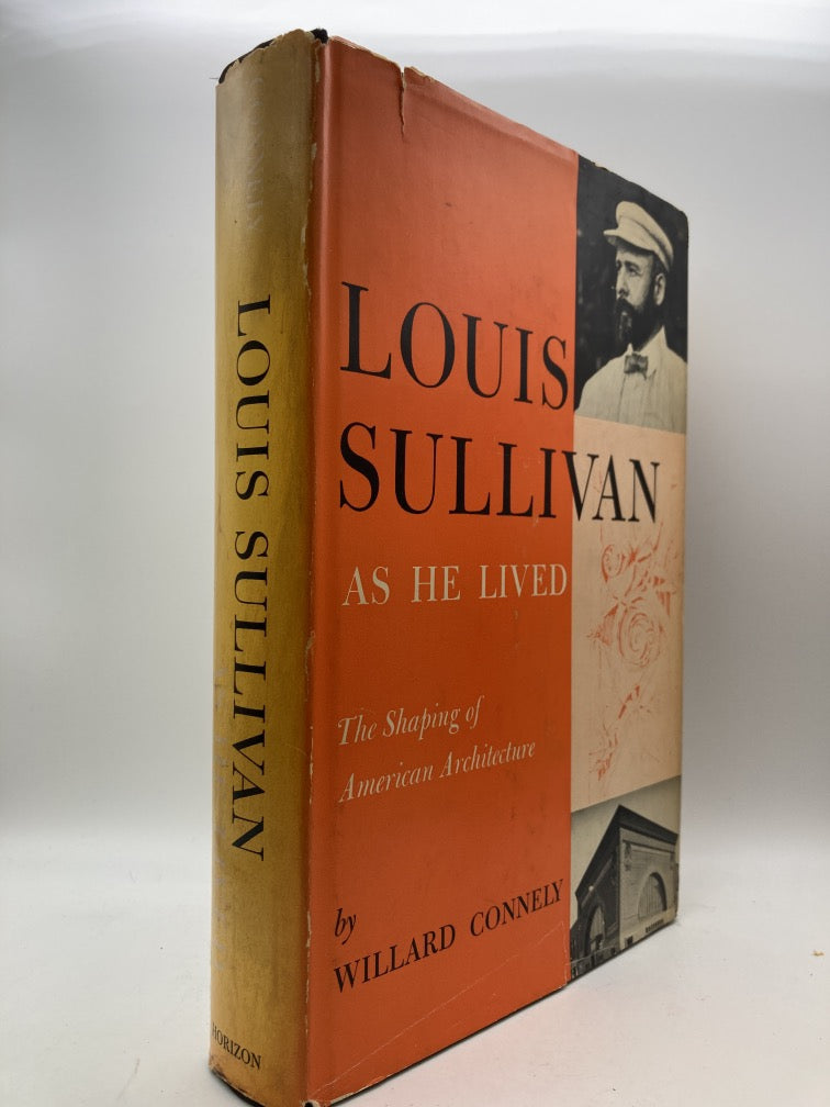 Louis Sullivan As He Lived: The Shaping of American Architecture