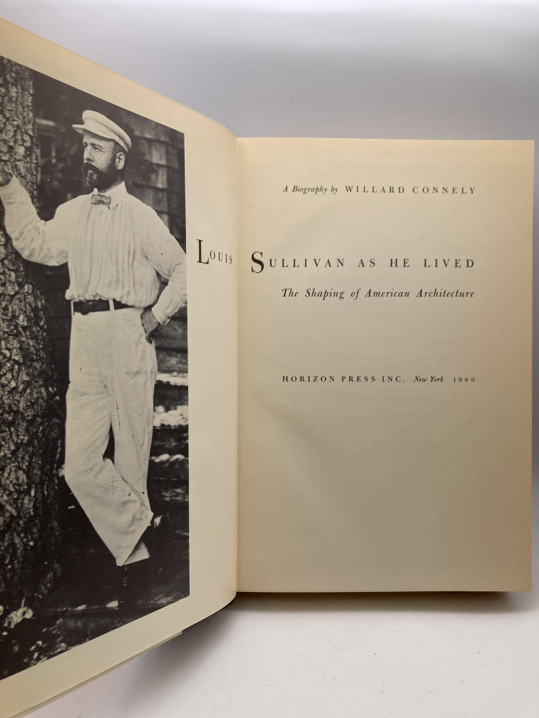 Louis Sullivan As He Lived: The Shaping of American Architecture