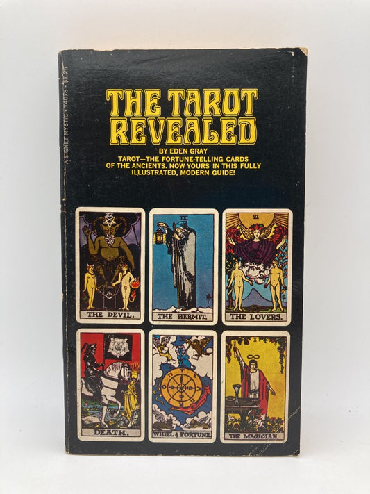 The Tarot Revealed: The Fortune-Telling Cards of the Ancients, Now Yours in this Fully-Illustrated Modern Guide