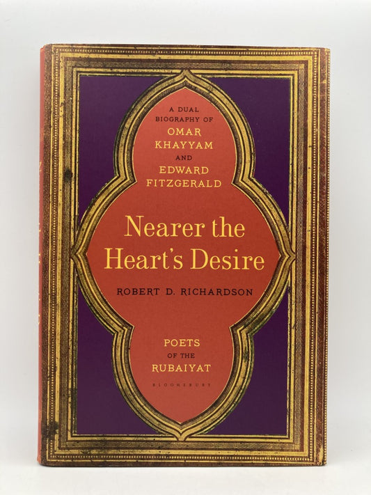 Nearer the Heart's Desire: Poets of the Rubaiyat