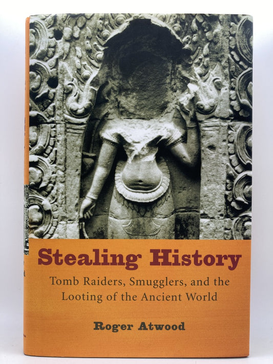 Stealing History: Tomb Raiders, Smugglers and the Looting of the Ancient World