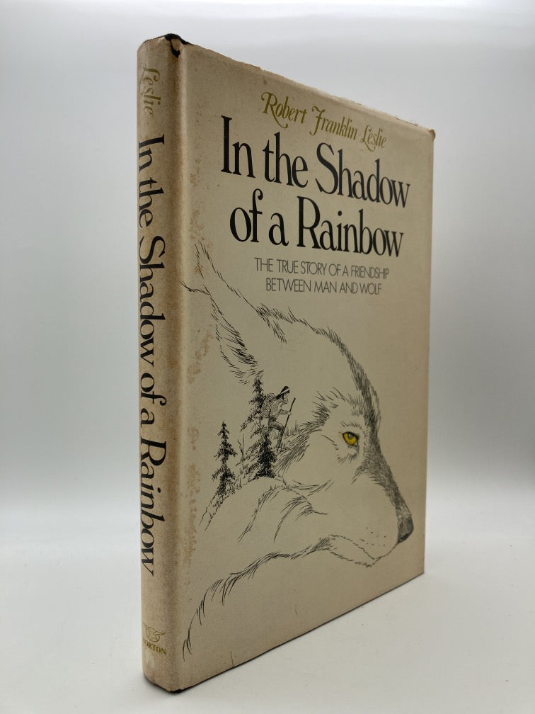 In the Shadow of a Rainbow: The True Story of a Friendship Between Man and Wolf