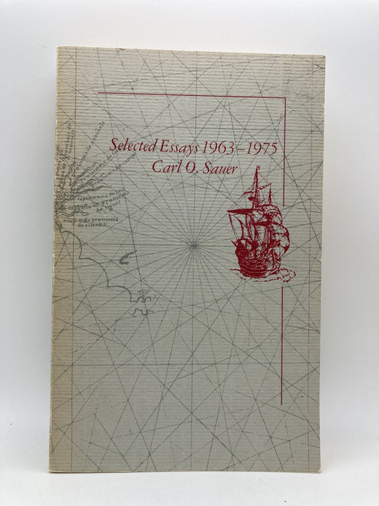 Carl O. Sauer: Selected Essays 1963-1975