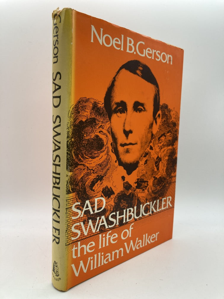 Sad Swashbuckler: The Life of William Walker