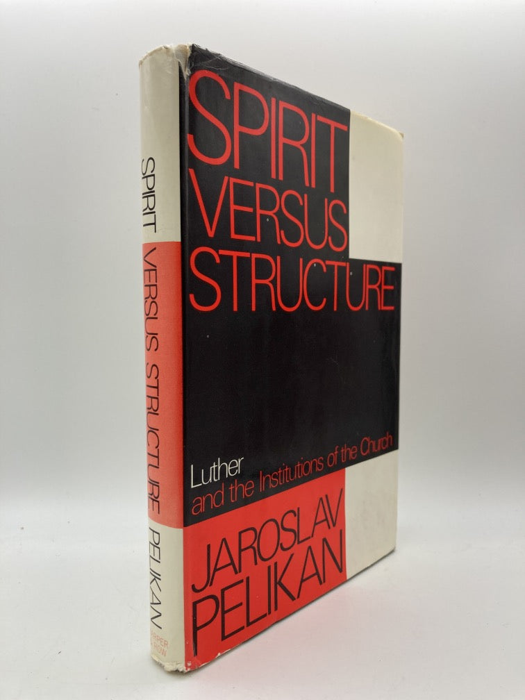 Spirit Versus Structure: Luther and the Institutions of the Church