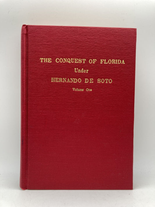 The Conquest of Florida Under Hernando de Soto: Volume One