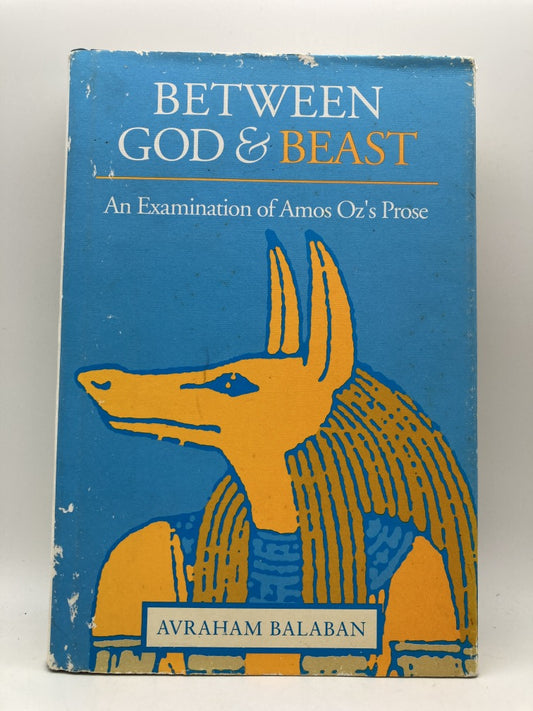 Between God and Beast: An Examination of Amos Oz’s Prose