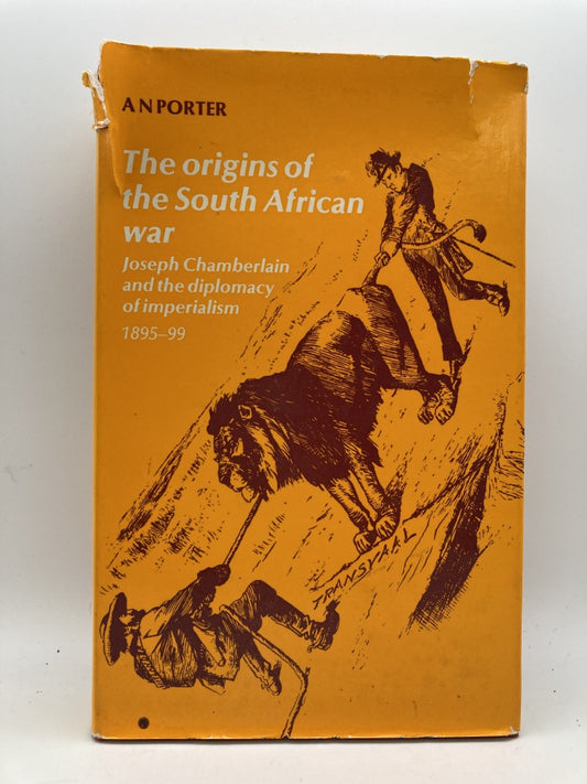 The Origins of the South African War: Joseph Chamberlain and the Diplomacy of Imperialism