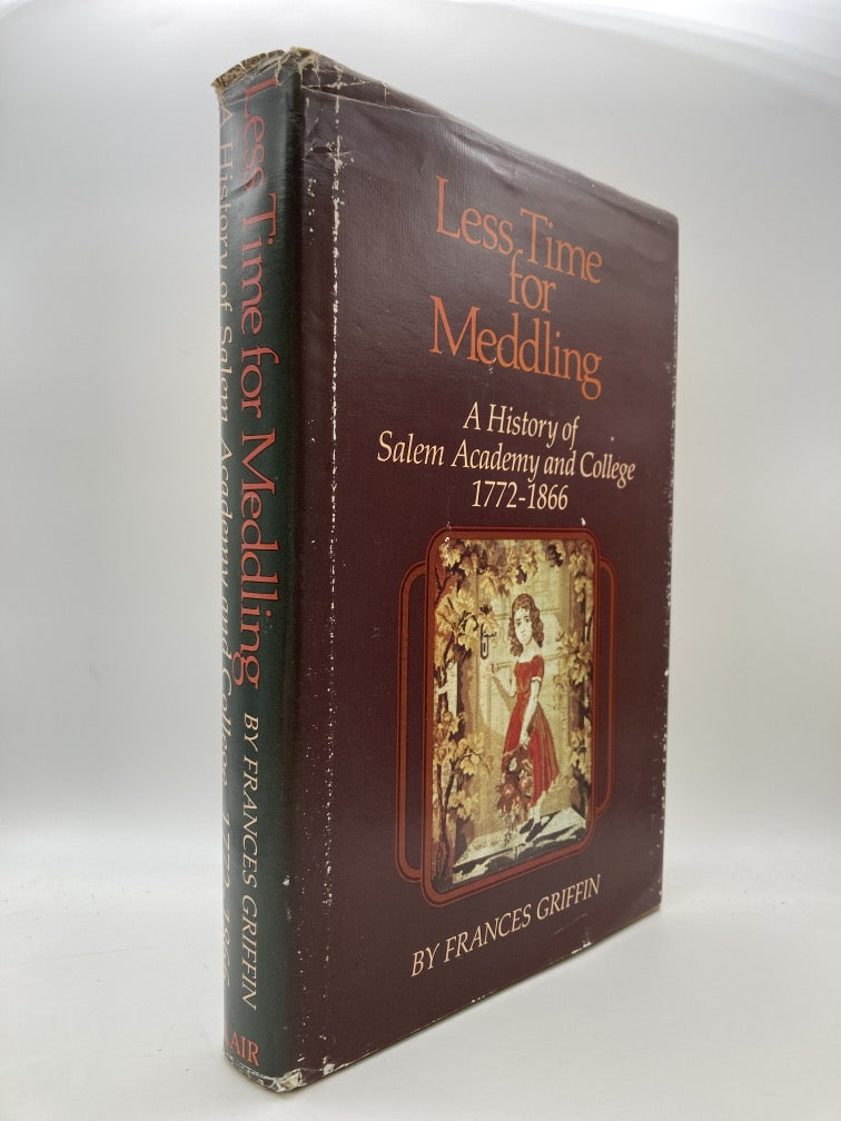 Less Time for Meddling: A History of Salem Academy and College 1772-1866