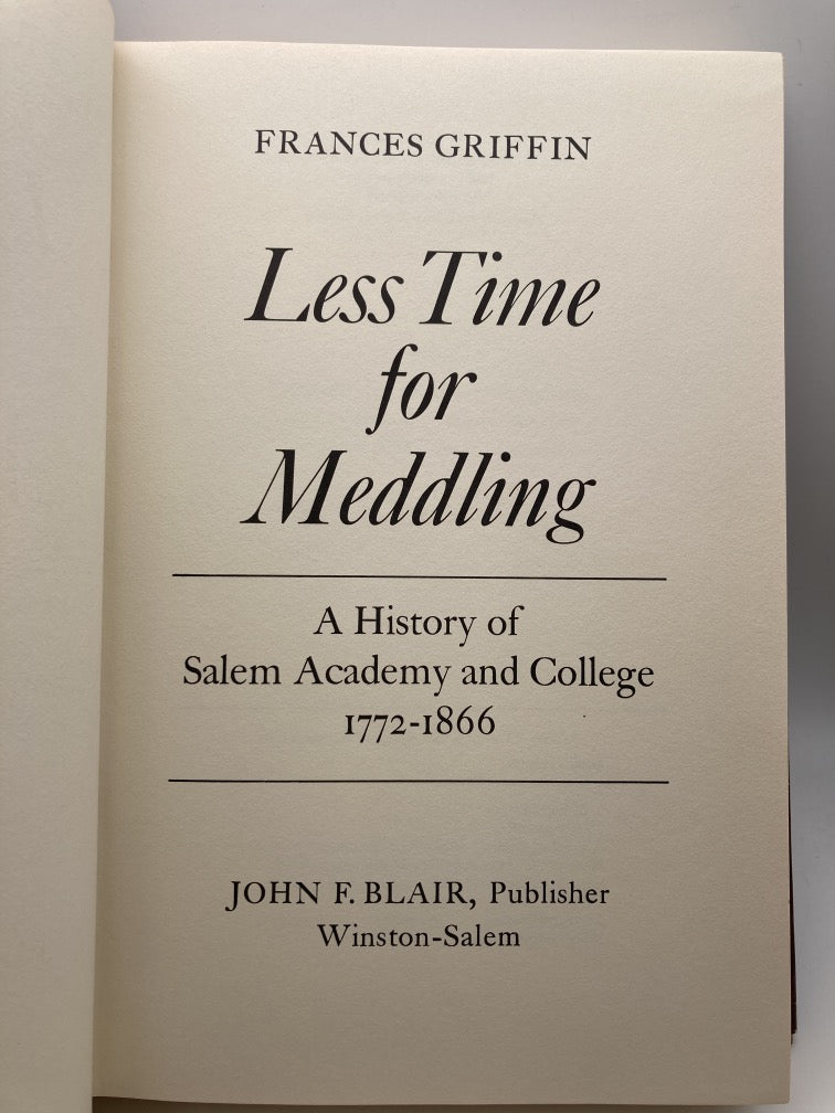 Less Time for Meddling: A History of Salem Academy and College 1772-1866