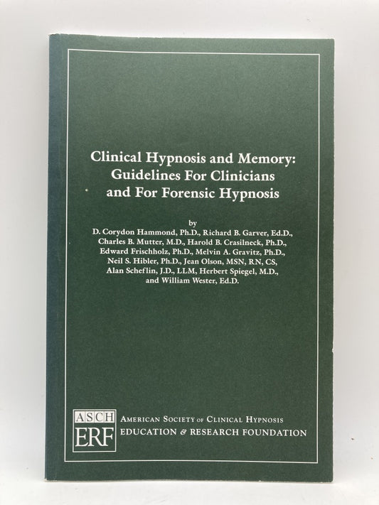 Clinical Hypnosis and Memory: Guidelines for Clinicians and for Forensic Hypnosis