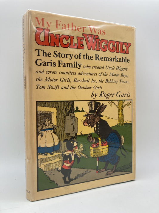 My Father Was Uncle Wiggly: The Story of the Remarkable Garis Family