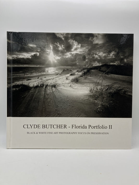 Clyde Butcher: Florida Portfolio II Black & White Art Photography Focus on Preservation