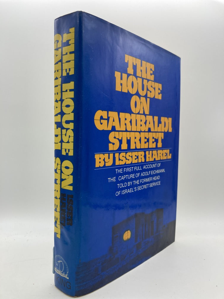 The House on Garibaldi Street: The First Full Account of the Capture of Adolf Eichmann