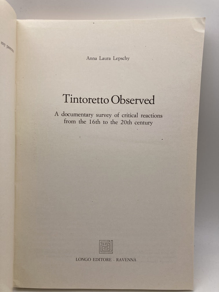 Tintoretto Observed: A Documentary Survey of Critical Reactions from the 16th to the 20th Century