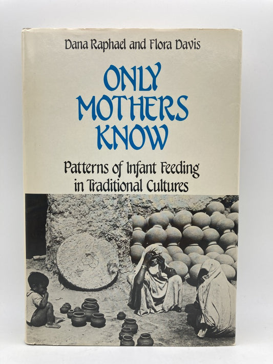 Only Mothers Know: Patterns in Infant Feeding in Traditional Cultures