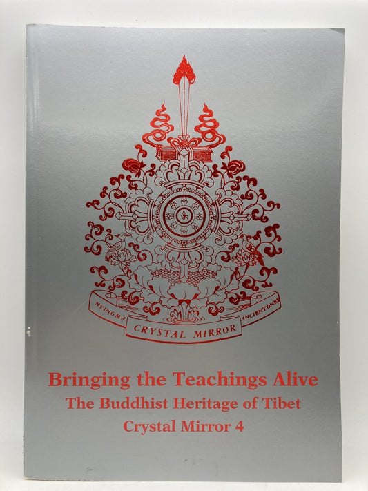 Bringing the Teachings Alive: The Buddhist Heritage of Tibet (Crystal MIrror Series IV)