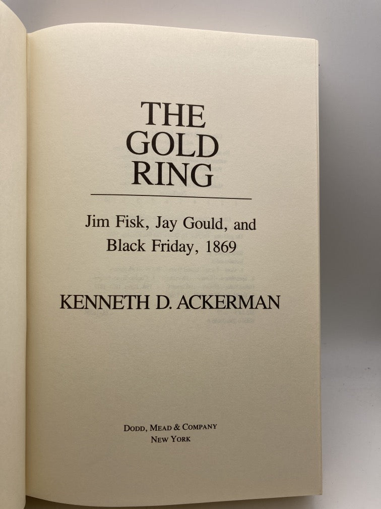The Gold Ring: Jim Fisk, Jay Gould and Black Friday 1869