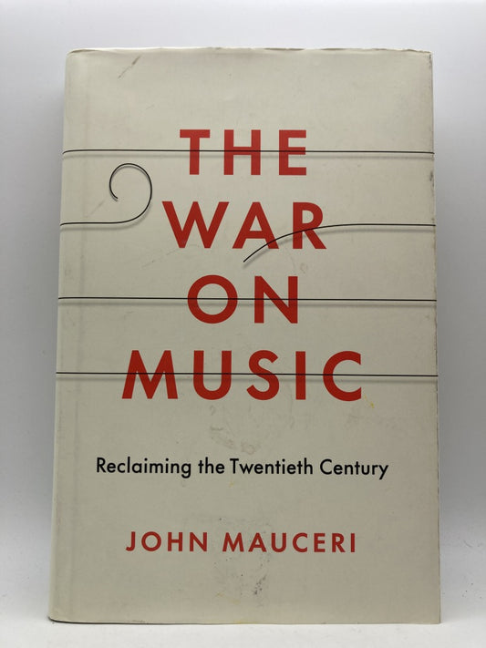 The War on Music: Reclaiming the Twentieth Century