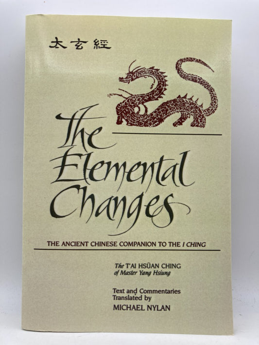 The Elemental Changes: The Ancient Chinese Companion to the I Ching