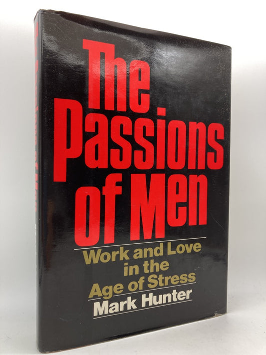 The Passions of Men: Work and Love in the Age of Stress