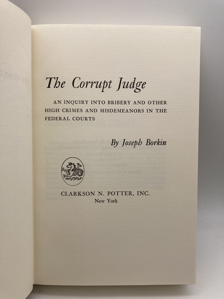 The Corrupt Judge: An Inquiry Into Bribery and Other High Crimes and Misdemeanors in the Federal Courts