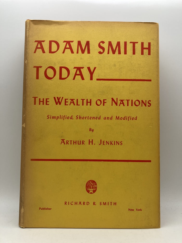 Adam Smith Today: The Wealth of Nations Simplified, Shortened and Modified