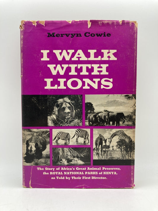 I Walk with Lions: The Story of Africa's Great Animal Preserves, the Royal National Parks of Kenya, as Told by Their First Director