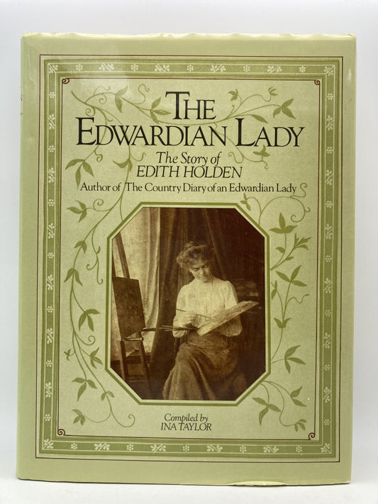 The Edwardian Lady: The Story of Edith Holden Author of The Country Diary of an Edwardian Lady