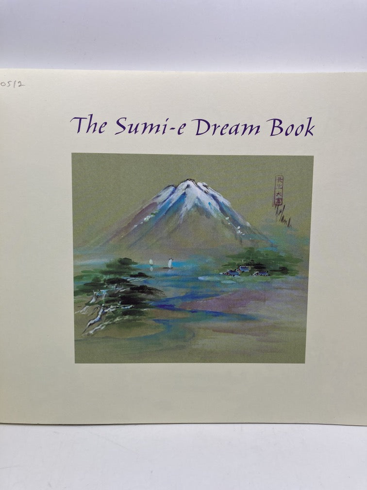 The Sumi-E Dream Book: An Impressionist Approach to the Art of Japanese Brush Painting