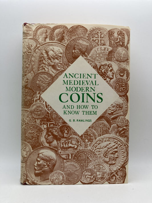 Ancient Medieval Modern Coins and How to Know Them