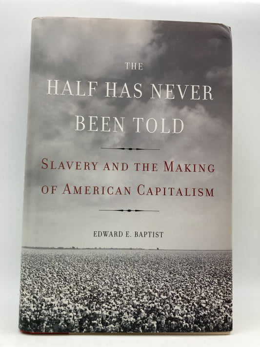 The Half Has Never Been Told: Slavery and the Making of American Capitalism