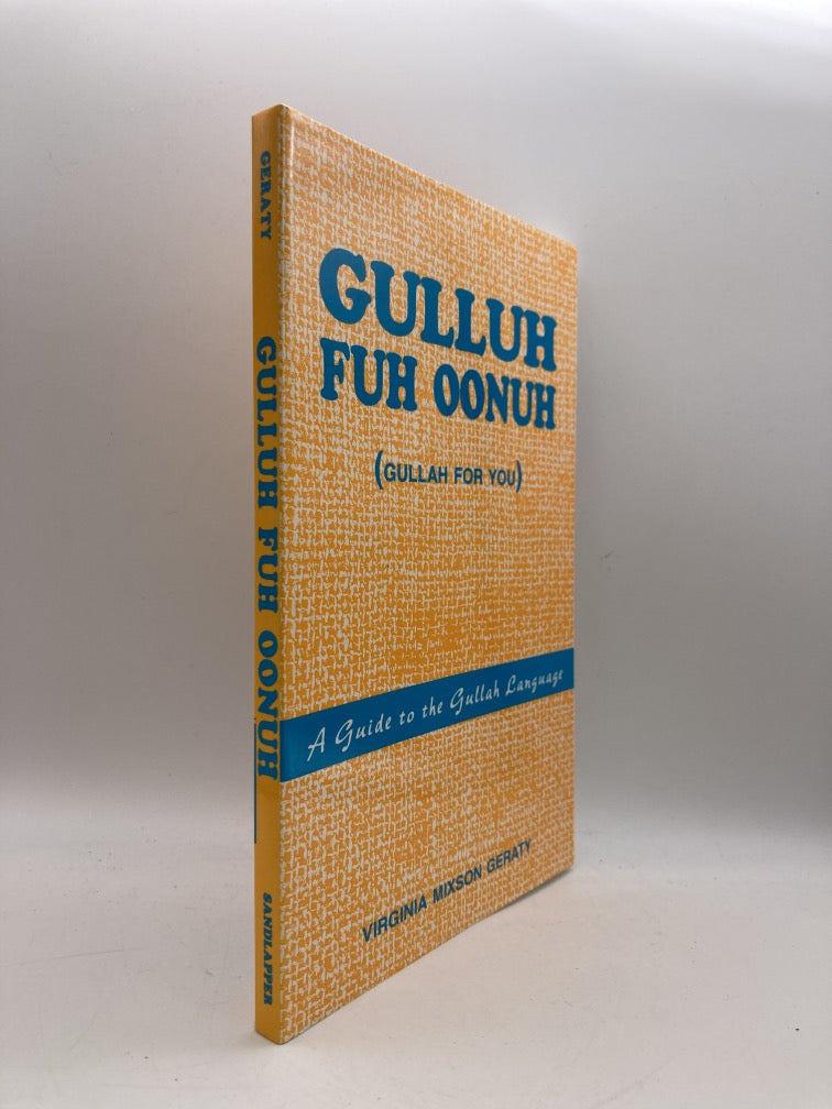 Gulluh Fuh Oonuh (Gullah for You): A Guide to the Gullah Language