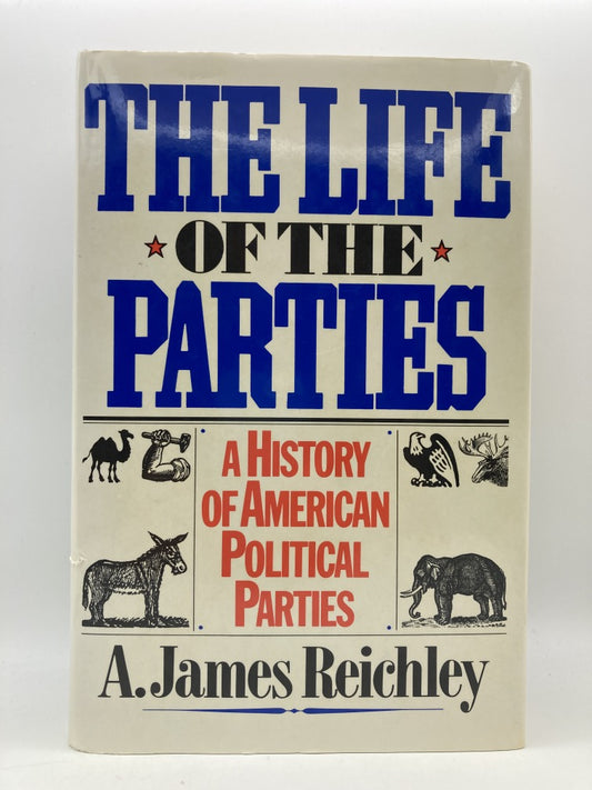 The Life of the Parties: A History of American Political Parties