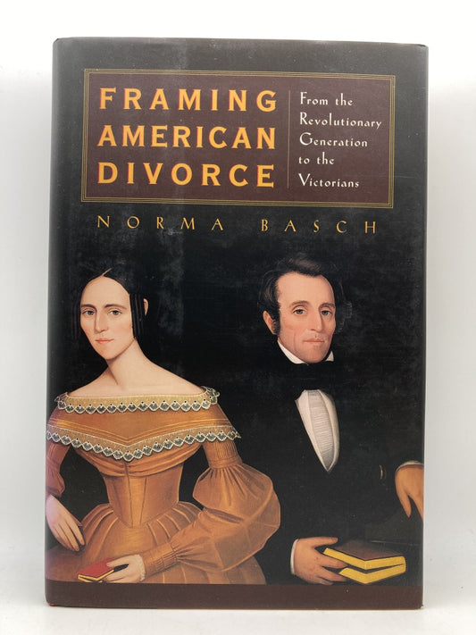 Framing American Divorce: From the revolutionary Generation to the Victorians