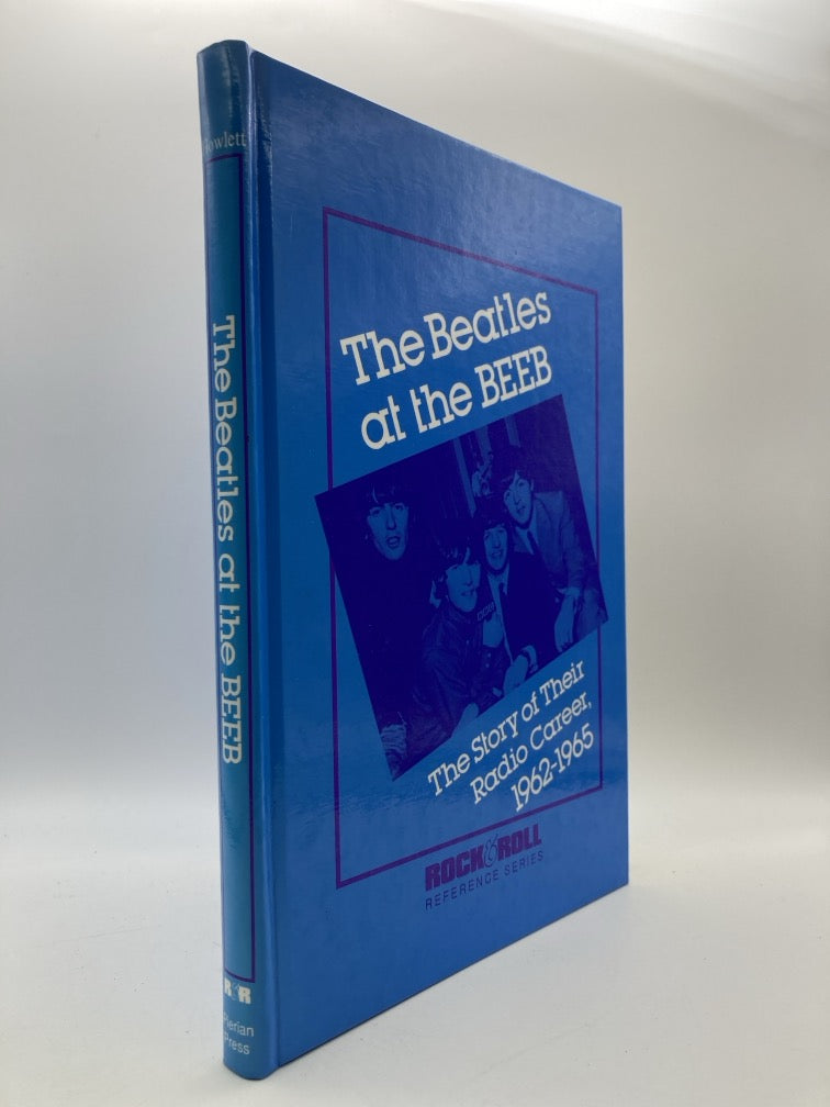 The Beatles at the BEEB: The Story of Their Radio Career 1962-1965